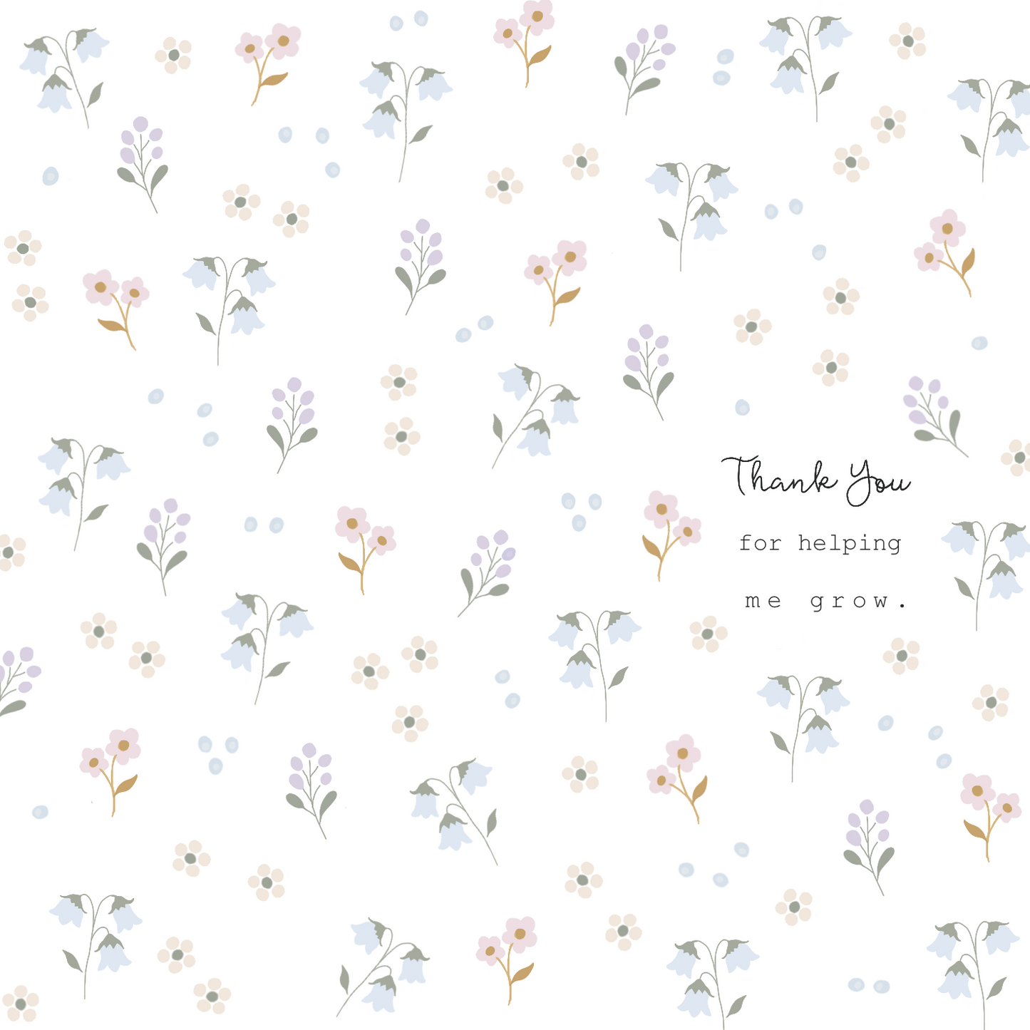 Thank you for helping me grow- Floral 1