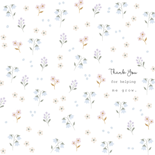 Thank you for helping me grow- Floral 1