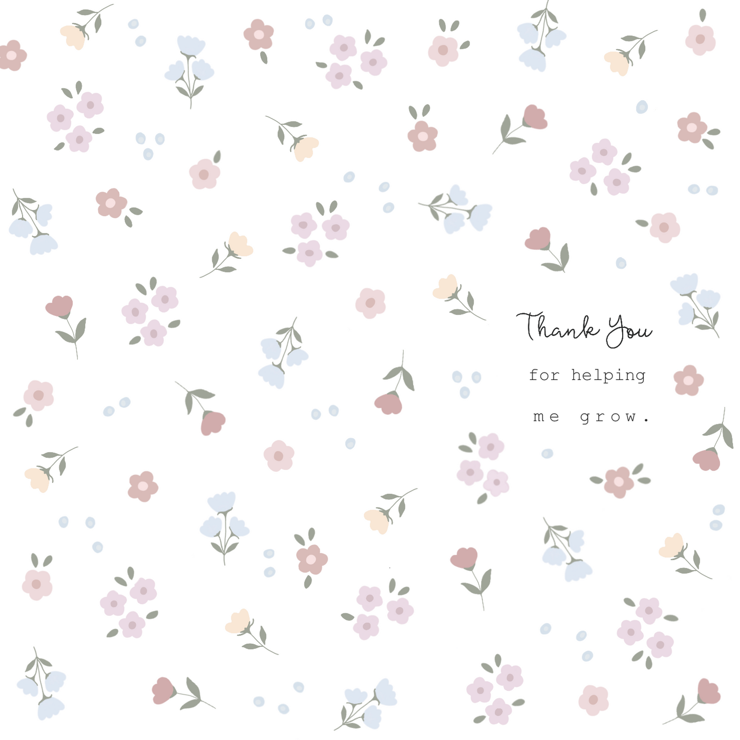 Thank you for helping me grow- Floral 2