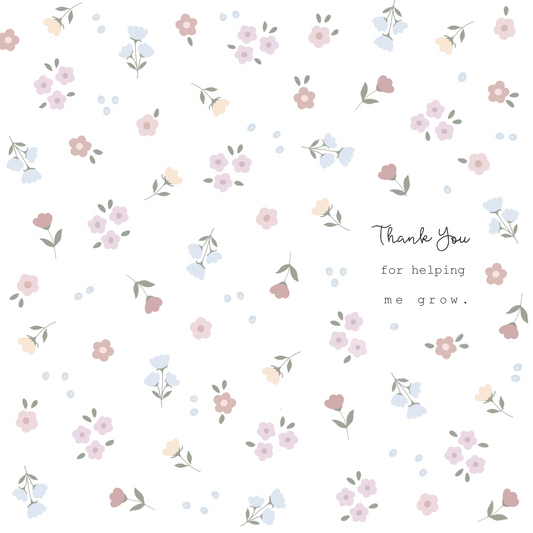 Thank you for helping me grow- Floral 2